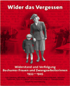 Wider das Vergessen, Widerstand und Verfolgung Bochumer Frauen und Zwangsarbeiterinnen 1933-1945, Buchreihe Zeitzeugen-Zeitdokumente, Bd. 18, ISBN 978-3-932329-58-6